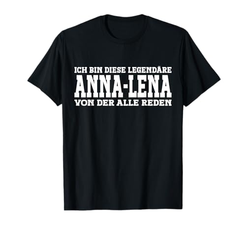 Anna-Lena - Lustiges Vorname Frauen Namen Spruch Anna-Lena T-Shirt Anna-Lena - Lustiges Vorname Frauen Namen Spruch Anna-Lena T-Shirt von Lustiges Anna-Lena Geschenk Damen Anna-Lena Spruch