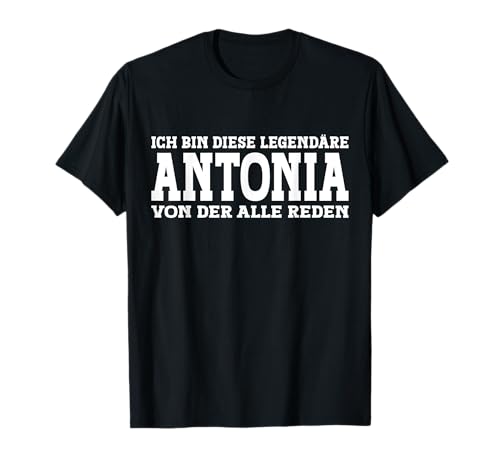 Antonia - Lustiges Vorname Frauen Namen Spruch Antonia T-Shirt Antonia - Lustiges Vorname Frauen Namen Spruch Antonia T-Shirt von Lustiges Antonia Geschenk Damen Antonia Spruch