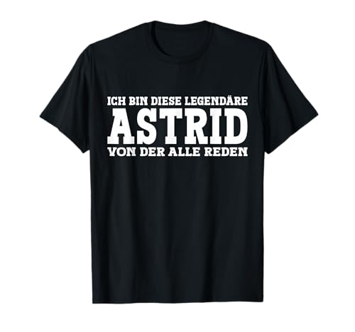 Astrid - Lustiges Vorname Frauen Namen Spruch Astrid T-Shirt Astrid - Lustiges Vorname Frauen Namen Spruch Astrid T-Shirt von Lustiges Astrid Geschenk Damen Astrid Spruch