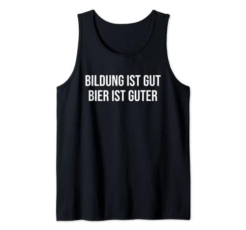 Bildung ist gut Bier ist guter witziger Beer Spruch Herren Tank Top Bildung ist gut Bier ist guter witziger Beer Spruch Herren Tank Top von Lustiges Bier & Alkohol Design für Männer & Väter