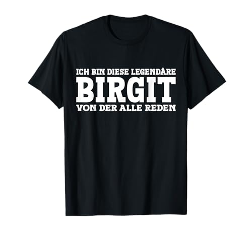 Birgit - Lustiges Vorname Frauen Namen Spruch Birgit T-Shirt von Lustiges Birgit Geschenk Damen Birgit Spruch
