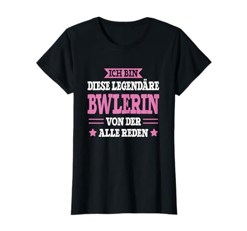 Bwl Studentin Legende Lustiges Frauen Beruf Spruch Bwlerin T-Shirt Bwl Studentin Legende Lustiges Frauen Beruf Spruch Bwlerin T-Shirt von Lustiges Bwl Studentin Geschenk Bwlerin Spruch