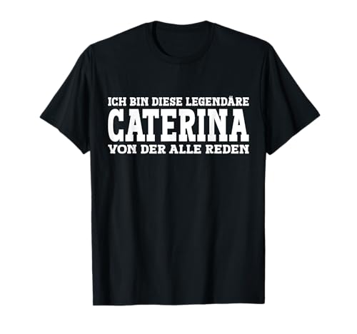 Caterina - Lustiges Vorname Frauen Namen Spruch Caterina T-Shirt Caterina - Lustiges Vorname Frauen Namen Spruch Caterina T-Shirt von Lustiges Caterina Geschenk Damen Caterina Spruch
