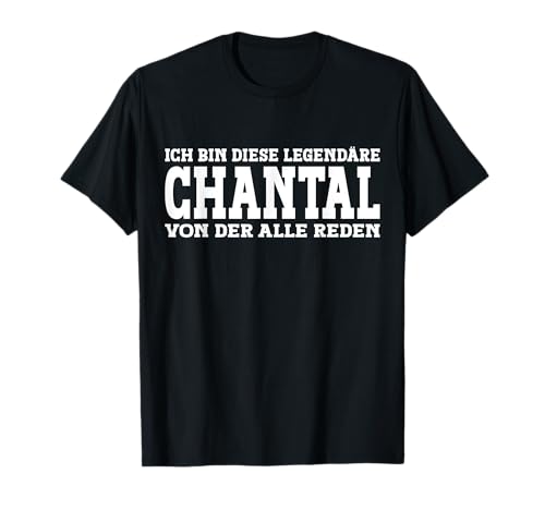 Chantal - Lustiges Vorname Frauen Namen Spruch Chantal T-Shirt von Lustiges Chantal Geschenk Damen Chantal Spruch