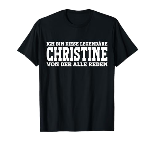 Christine - Lustiges Vorname Frauen Namen Spruch Christine T-Shirt von Lustiges Christine Geschenk Damen Christine Spruch
