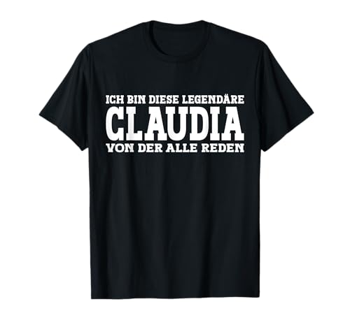 Claudia - Lustiges Vorname Frauen Namen Spruch Claudia T-Shirt Claudia - Lustiges Vorname Frauen Namen Spruch Claudia T-Shirt von Lustiges Claudia Geschenk Damen Claudia Spruch
