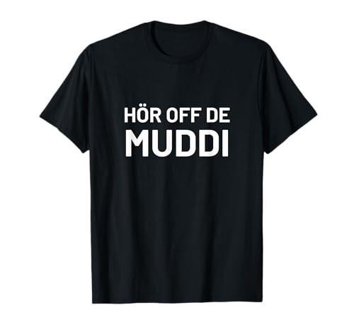 Hör Auf die Mama - Hör Off De Muddi T-Shirt Hör Auf die Mama - Hör Off De Muddi T-Shirt von Lustiges DDR Ossi Ostdeutschland Ostalgie Geschenk