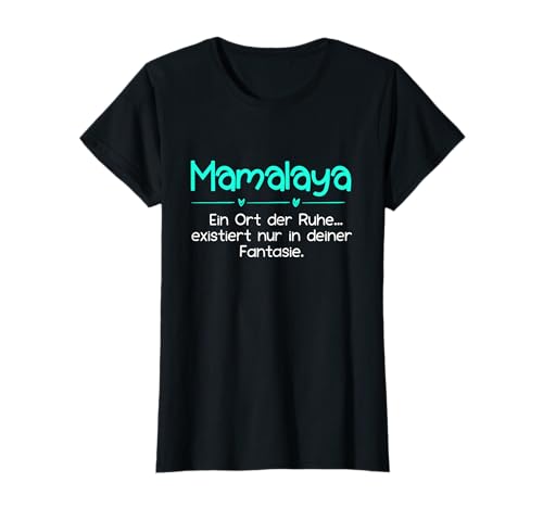Mamalaya Ein Ort der Ruhe Lustiges Mama Muttertag T-Shirt von Lustiges Design Geschenk Mamalaya Muttertagsideen