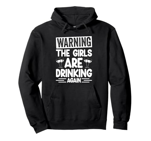 WARNUNG DIE MÄDCHEN SINNEN Trinken Wieder Lustige Trinkerei Pullover Hoodie WARNUNG DIE MÄDCHEN SINNEN Trinken Wieder Lustige Trinkerei Pullover Hoodie von Lustiges Design zum Trinken