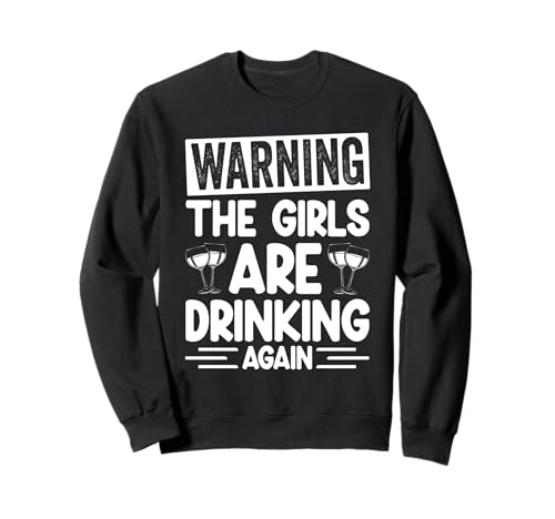 WARNUNG DIE MÄDCHEN SINNEN Trinken Wieder Lustige Trinkerei Sweatshirt WARNUNG DIE MÄDCHEN SINNEN Trinken Wieder Lustige Trinkerei Sweatshirt von Lustiges Design zum Trinken