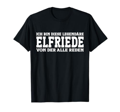 Elfriede - Lustiges Vorname Frauen Namen Spruch Elfriede T-Shirt Elfriede - Lustiges Vorname Frauen Namen Spruch Elfriede T-Shirt von Lustiges Elfriede Geschenk Damen Elfriede Spruch
