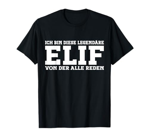 Elif - Lustiges Vorname Frauen Namen Spruch Elif T-Shirt Elif - Lustiges Vorname Frauen Namen Spruch Elif T-Shirt von Lustiges Elif Geschenk Damen Elif Spruch