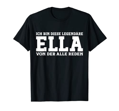 Ella - Lustiges Vorname Frauen Namen Spruch Ella T-Shirt Ella - Lustiges Vorname Frauen Namen Spruch Ella T-Shirt von Lustiges Ella Geschenk Damen Ella Spruch