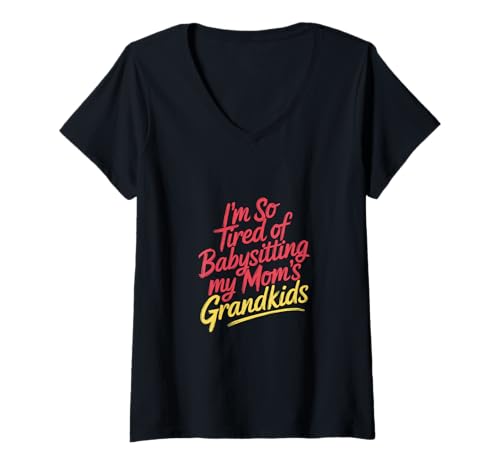 Damen I'm So Tired of Babysitting My Mom's Grandkids - T-Shirt mit V-Ausschnitt Damen I'm So Tired of Babysitting My Mom's Grandkids - T-Shirt mit V-Ausschnitt von Lustiges Elternerlebnis