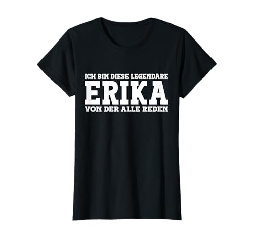Erika - Lustiges Vorname Frauen Namen Spruch Erika T-Shirt Erika - Lustiges Vorname Frauen Namen Spruch Erika T-Shirt von Lustiges Erika Geschenk Damen Erika Spruch
