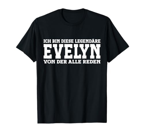 Evelyn - Lustiges Vorname Frauen Namen Spruch Evelyn T-Shirt Evelyn - Lustiges Vorname Frauen Namen Spruch Evelyn T-Shirt von Lustiges Evelyn Geschenk Damen Evelyn Spruch