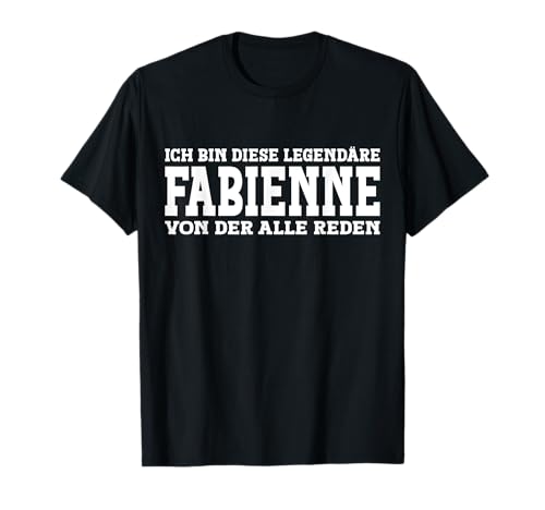 Fabienne - Lustiges Vorname Frauen Namen Spruch Fabienne T-Shirt von Lustiges Fabienne Geschenk Damen Fabienne Spruch