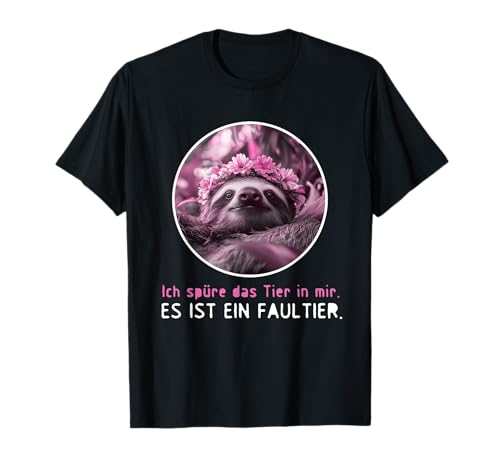 Ich spüre das Tier in mir Es ist ein Faultier Outfit Damen T-Shirt Ich spüre das Tier in mir Es ist ein Faultier Outfit Damen T-Shirt von Lustiges Faultier Sprüche Design Frauen Mädchen