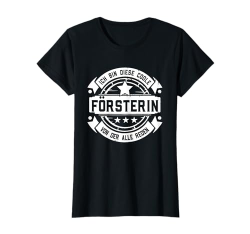 Försterin - Lustiges Frauen Beruf Spruch Wald Försterin T-Shirt Försterin - Lustiges Frauen Beruf Spruch Wald Försterin T-Shirt von Lustiges Försterin Geschenk Försterin Sprüche