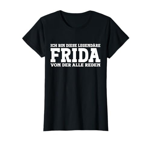 Frida - Lustiges Vorname Frauen Namen Spruch Frida T-Shirt von Lustiges Frida Geschenk Damen Frida Spruch