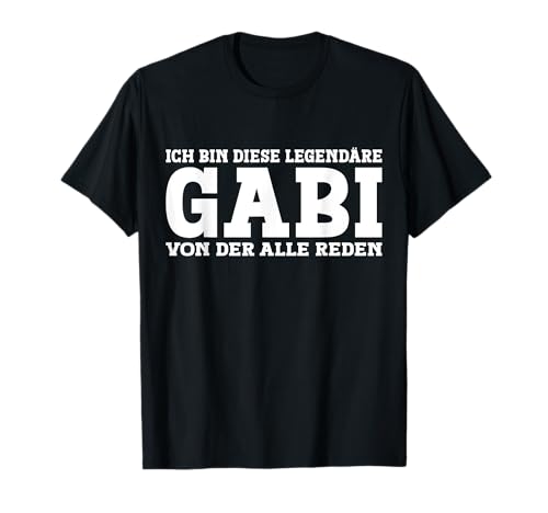 Gabi - Lustiges Vorname Frauen Namen Spruch Gabi T-Shirt Gabi - Lustiges Vorname Frauen Namen Spruch Gabi T-Shirt von Lustiges Gabi Geschenk Damen Gabi Spruch