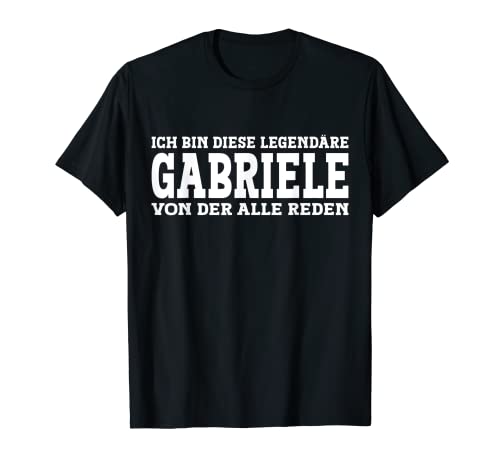 Gabriele - Lustiges Vorname Frauen Namen Spruch Gabriele T-Shirt von Lustiges Gabriele Geschenk Damen Gabriele Spruch