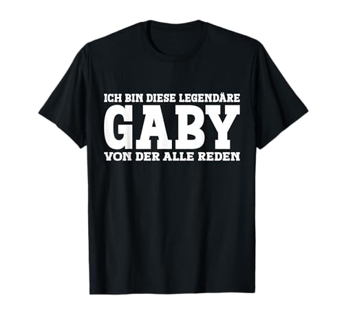 Gaby - Lustiges Vorname Frauen Namen Spruch Gaby T-Shirt Gaby - Lustiges Vorname Frauen Namen Spruch Gaby T-Shirt von Lustiges Gaby Geschenk Damen Gaby Spruch