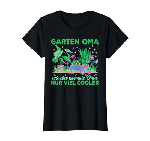 Lustiger Spruch Garten Geschenke Frauen Gärtner Oma T-Shirt Lustiger Spruch Garten Geschenke Frauen Gärtner Oma T-Shirt von Lustiges Gärtner Floristin Geschenke Tshirt Damen