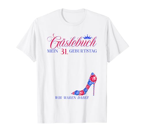 31. Geburtstag Frauen 31 Jahre Alt Gästebuch T-Shirt 31. Geburtstag Frauen 31 Jahre Alt Gästebuch T-Shirt von Lustiges Gästebuch 31. Geburtstag Damen
