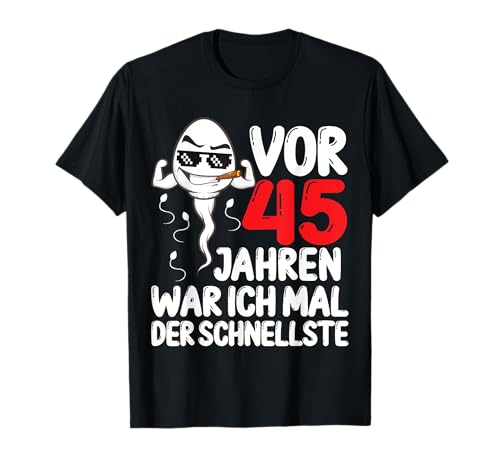 Herren Vor 45 Jahren war ich mal der Schnellste 45. Geburtstag Mann T-Shirt von Lustiges Geburtstagsgeschenk 45. Geburtstag Männer