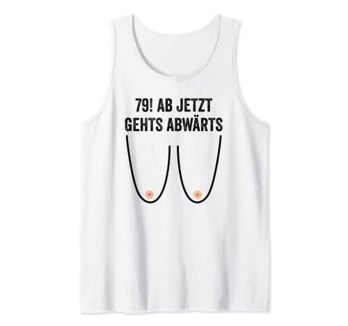 79. Geburtstag Frauen Geschenke Damen Ab jetzt Gehts Abwärts Tank Top von Lustiges Geburtstagsgeschenk Für Frauen