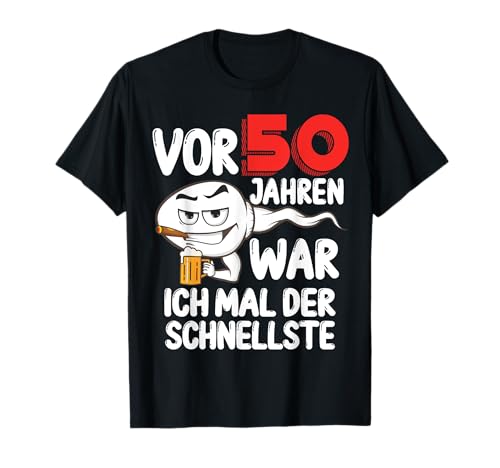 Herren Vor 50 Jahren war ich mal der Schnellste 50. Geburtstag Mann T-Shirt von Lustiges Geburtstagsgeschenk Sperma Motiv