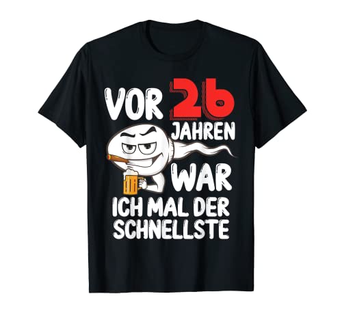 Herren Vor 26 Jahren war ich mal der Schnellste 26. Geburtstag Mann T-Shirt von Lustiges Geburtstagsgeschenk Witziges Motiv