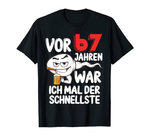 Herren Vor 67 Jahren war ich mal der Schnellste 67. Geburtstag Mann T-Shirt von Lustiges Geburtstagsgeschenk Witziges Motiv