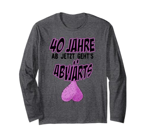 Lustiges Herren 40. Geburtstag 40 Jahre Alt Spaß Langarmshirt Lustiges Herren 40. Geburtstag 40 Jahre Alt Spaß Langarmshirt von Lustiges Geburtstagsgeschenk für Männer ab Vierzig