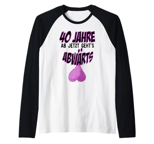 Lustiges Herren 40. Geburtstag 40 Jahre Alt Spaß Raglan Lustiges Herren 40. Geburtstag 40 Jahre Alt Spaß Raglan von Lustiges Geburtstagsgeschenk für Männer ab Vierzig