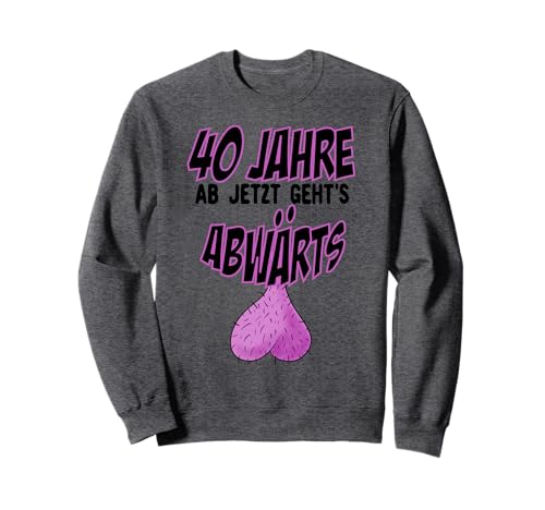 Lustiges Herren 40. Geburtstag 40 Jahre Alt Spaß Sweatshirt Lustiges Herren 40. Geburtstag 40 Jahre Alt Spaß Sweatshirt von Lustiges Geburtstagsgeschenk für Männer ab Vierzig