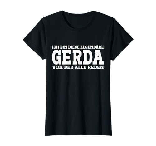 Gerda - Lustiges Vorname Frauen Namen Spruch Gerda T-Shirt von Lustiges Gerda Geschenk Damen Gerda Spruch