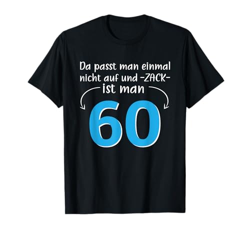 60. Geburtstag Und Zack Ist Man 60 Jahre T-Shirt 60. Geburtstag Und Zack Ist Man 60 Jahre T-Shirt von Lustiges Geschenk 60 Geburtstag 1962