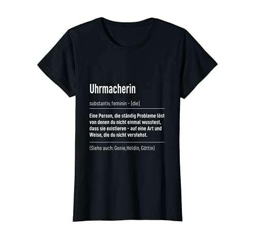 Damen Beruf Spruch Job Tshirt Uhrmacher Definition Uhrmacherin T-Shirt von Lustiges Geschenk Kollege Arbeitskollegen Arbeit