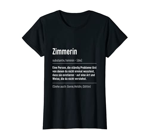 Damen Beruf Sprüche Zimmermann Tshirt Zimmerer Definition Zimmerin T-Shirt von Lustiges Geschenk Kollege Arbeitskollegen Arbeit