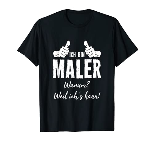 Herren Beruf Maler Malen Lackerier Ich Bin Maler Weil Ich´s Kann T-Shirt von Lustiges Geschenk Kollege Berufe Arbeitskollegen