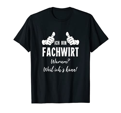 Herren Beruf T-Shirt Wirt Ich Bin Fachwirt Weil Ich´s Kann T-Shirt von Lustiges Geschenk Kollege Berufe Arbeitskollegen