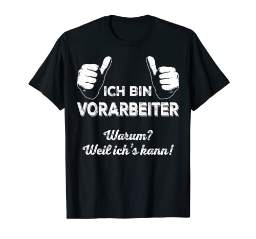 Herren ICH BIN VORARBEITER WEIL ICH KANN Truppführer Chef Teamchef T-Shirt Herren ICH BIN VORARBEITER WEIL ICH KANN Truppführer Chef Teamchef T-Shirt von Lustiges Geschenk Kollege Berufe Arbeitskollegen