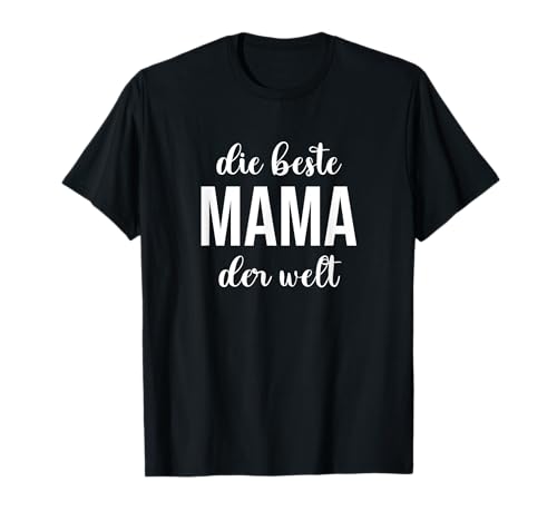 Die Beste Mama der Welt T-Shirt Die Beste Mama der Welt T-Shirt von Lustiges Geschenk Muttertag Damen Frauen Mutter