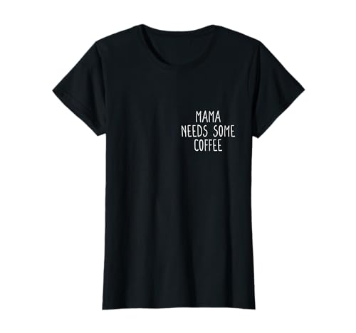 Mama Braucht Kaffee Mama Needs Some Coffee Lustiges Geschenk T-Shirt Mama Braucht Kaffee Mama Needs Some Coffee Lustiges Geschenk T-Shirt von Lustiges Geschenk Schwangerschaft Geburt Muttertag
