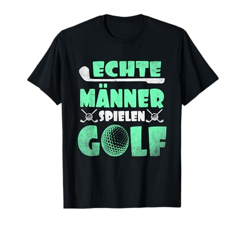 Lustiges Golf Echte Männer Spielen Golf T-Shirt Lustiges Golf Echte Männer Spielen Golf T-Shirt von Lustiges Golfspieler Outfit