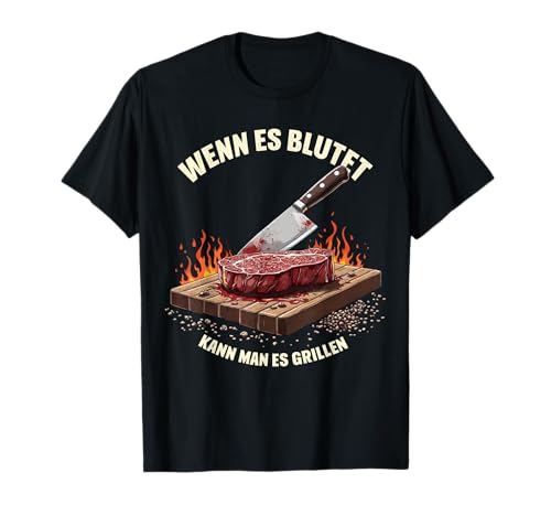 Wenn es blutet, kann man grillen BBQ Spaß T-Shirt Wenn es blutet, kann man grillen BBQ Spaß T-Shirt von Lustiges Grill BBQ Fleisch Geschenk