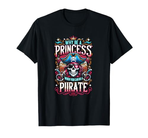 Warum eine Prinzessin sein, wenn man ein Pirat sein kann T-Shirt Warum eine Prinzessin sein, wenn man ein Pirat sein kann T-Shirt von Lustiges Halloween Piratenkostüm für Frauen