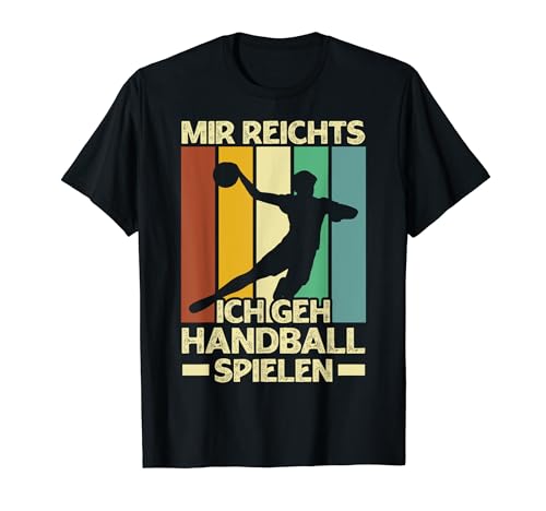 Handballer Männer Mir Reichts Ich Geh Handball Spielen T-Shirt von Lustiges Handball Geschenke